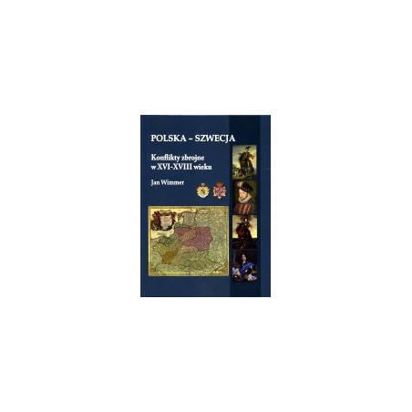 Polska-Szwecja Konflikty zbrojne w XVI-XVIII wieku