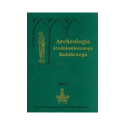 Archeologia średniowiecznego Kołobrzegu t.V