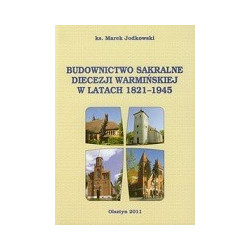 Budownictwo sakralne diecezji warmińskiej w latach 1821-1945