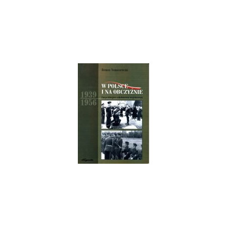 W Polsce i na obczyźnie 1939–1956