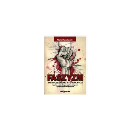 Faszyzm jako uobecnienie mitu rewolucji