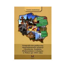 Geograficzno-polityczne uwarunkowania sytuacji Ukraińców, Łemków, Białorusinów i Litwinów w Polsce po 1944 roku