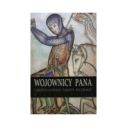 Wojownicy Pana. Chrześcijańskie zakony rycerskie