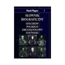 Słownik biograficzny oficerów polskich drugiej połowy XVII wieku