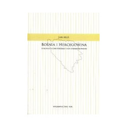 Bośnia i Hercegowina Etnopolityczne podziały i ich uwarunkowania