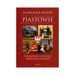 Piastowie Wędrówki po Polsce pierwszej dynastii