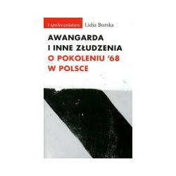 Awangarda i inne złudzenia o pokoleniu 68 w Polsce