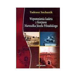 Wspomnienia kadeta z Korpusu Marszałka Józefa Piłsudskiego