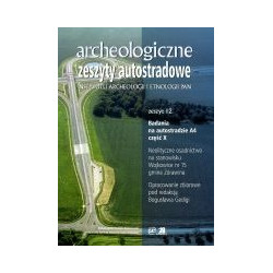 Archeologiczne zeszyty autostradowe. Zeszyt 12 – badania na autostradzie A4 część X