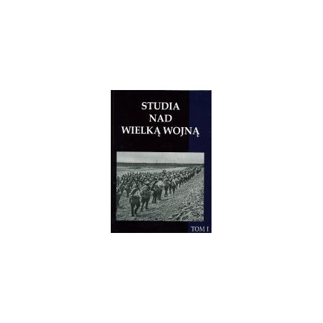 Studia nad Wielką Wojną tom 1