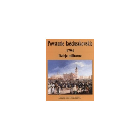 Powstanie kościuszkowskie 1794. Dzieje militarne, tom 1 i 2