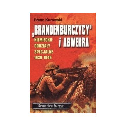 Brandenburczycy i Abwehra. Niemeickie oddziały specjalnie 1939-1945