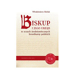 Biskup i jego urząd w oczach średniowiecznych kronikarzy polskich
