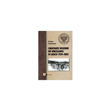 Cmentarze wojenne we Wrocławiu w latach 1939–2002