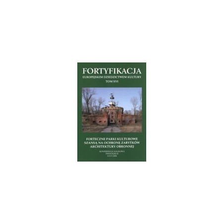 Forteczne parki kulturowe szansą na ochronę zabytków architektury obronnej