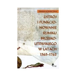 Ustrój i funkcjonowanie sejmiku brzesko-litewskiego w latach 1565-1763