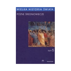 Wielka historia świata, t.5. Późne średniowiecze