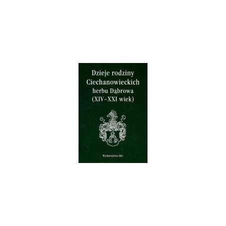 Dzieje rodziny Ciechanowieckich herbu Dąbrowa