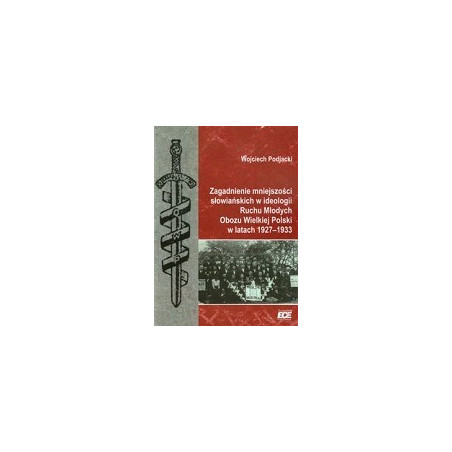 Zagadnienie mniejszości słowiańskich w ideologii Ruchu Młodych Obozu Wielkiej Polski w latach 1927-1933