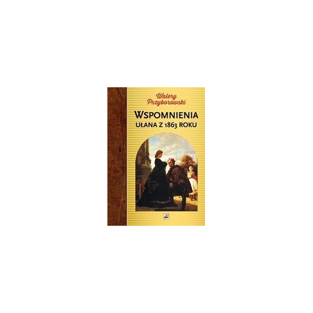 Wspomnienia ułana z 1863 roku