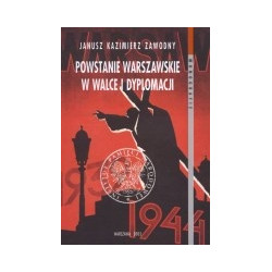 Powstanie Warszawskie w walce i dyplomacji