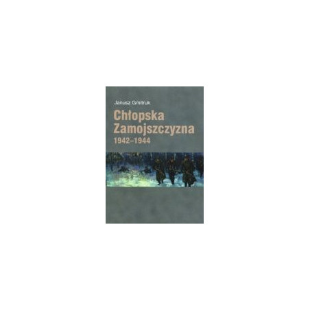 Chłopska Zamojszczyzna 1942-1944