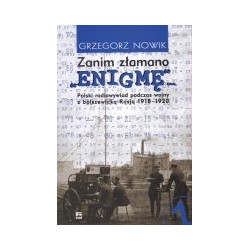 Zanim złamano Enigmę. Polski radiowywiad podczas wojny z bolszewicką Rosją 1918-1920