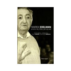 Marek Edelman - Prosto się mówi, jak się wie