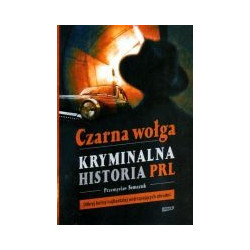 Czarna wołga Kryminalna historia PRL
