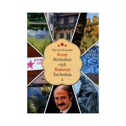 Kresy Wschodnie czyli Białoruś Zachodnia