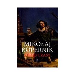 Mikołaj Kopernik i jego czasy