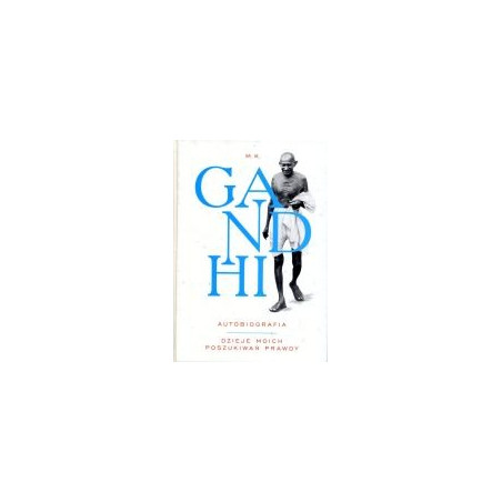 Gandhi Autobiografia - Dzieje moich poszukiwań prawdy