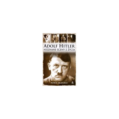 Adolf Hitler Nieznane sceny z życia