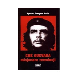 Che Guevara - misjonarz rewolucji
