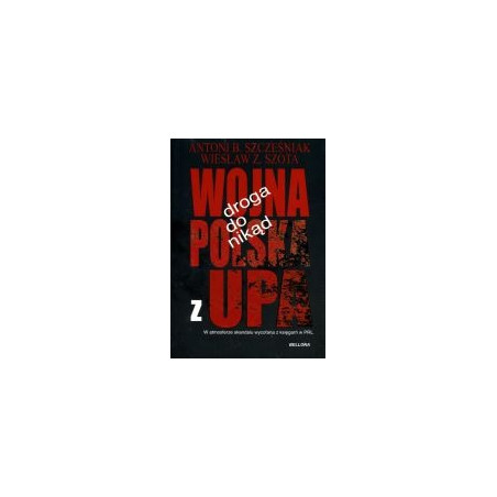 Wojna polska z UPA - Droga donikąd