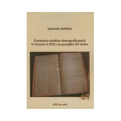 Przemiany struktur demograficznych w Toruniu w XIX i na początku XX wieku