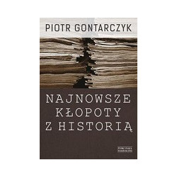 Najnowsze kłopoty z historią
