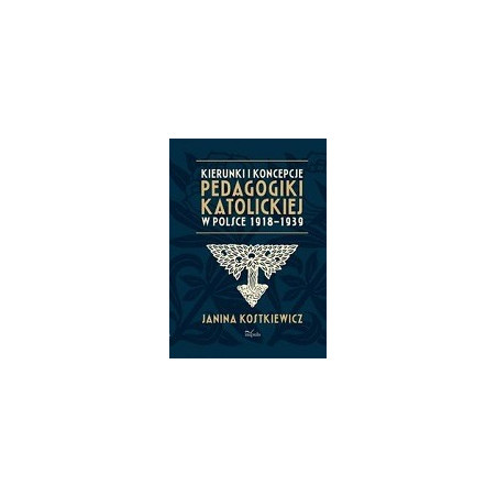 Kierunki i koncepcje pedagogiki katolickiej w Polsce 1918–1939