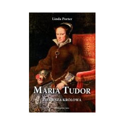 Maria Tudor Pierwsza królowa