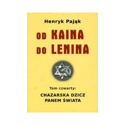 Chazarska dzicz panem świata t. 4 Od Kaina do Lenina