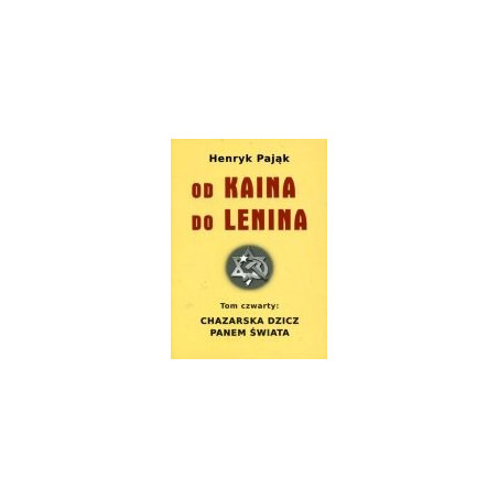 Chazarska dzicz panem świata t. 4 Od Kaina do Lenina