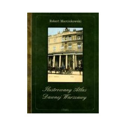 Ilustrowany atlas dawnej Warszawy