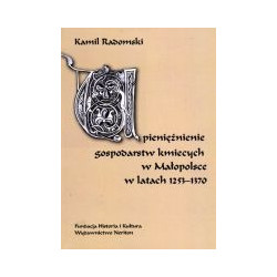 Upieniężenie gospodarstw kmiecych w Małopolsce w latach 1253-1370