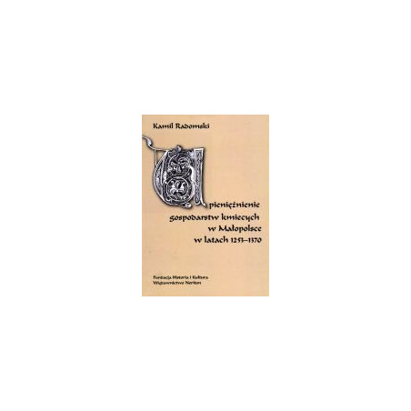 Upieniężenie gospodarstw kmiecych w Małopolsce w latach 1253-1370