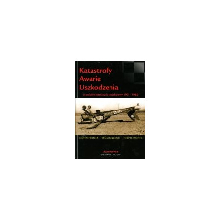 Katastrofy - Awarie - Uszkodzenia w polskim lotnictwie wojskowym 1971-1980