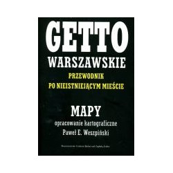 Getto Warszawskie. Przewodnik po nieistniejącym mieście - MAPY