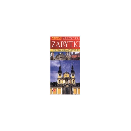 Niezwykłe zabytki. Perły polskiej architektury