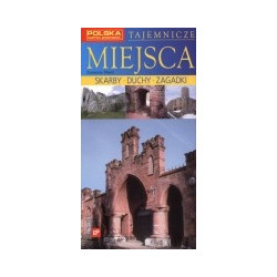 Tajemnicze miejsca. Skarby, duchy, zagadki