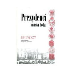 Prezydenci miasta Łodzi 1841-2007