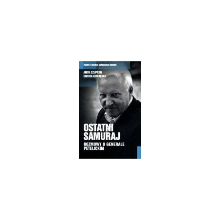 Ostatni samuraj Rozmowy o generale Petelickim
